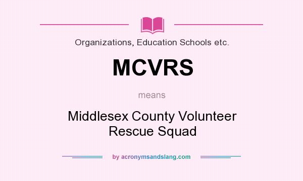 What does MCVRS mean? It stands for Middlesex County Volunteer Rescue Squad