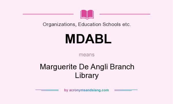 What does MDABL mean? It stands for Marguerite De Angli Branch Library
