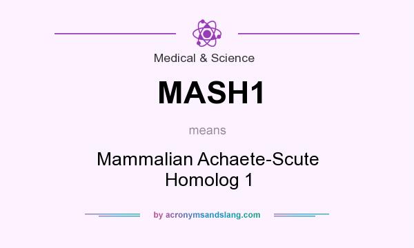 What does MASH1 mean? It stands for Mammalian Achaete-Scute Homolog 1