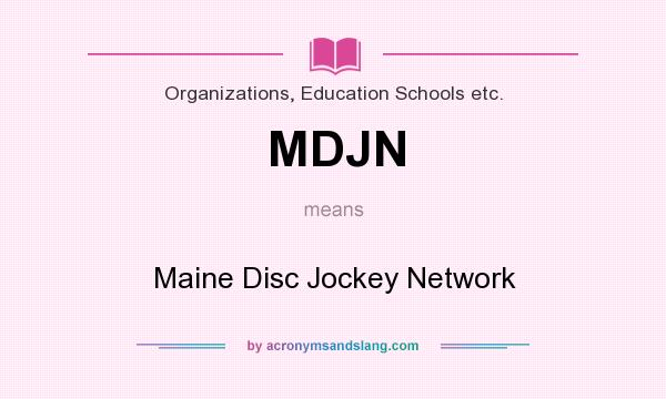 What does MDJN mean? It stands for Maine Disc Jockey Network
