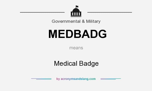 What does MEDBADG mean? It stands for Medical Badge