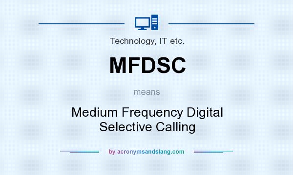 What does MFDSC mean? It stands for Medium Frequency Digital Selective Calling