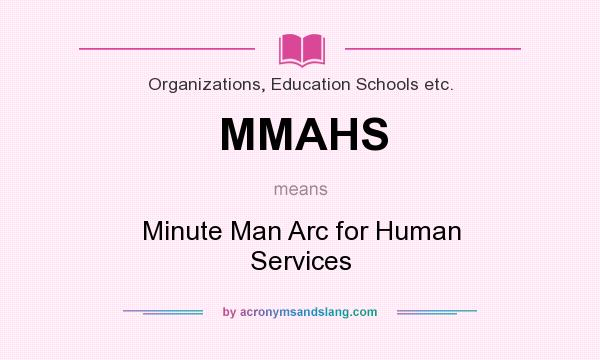 What does MMAHS mean? It stands for Minute Man Arc for Human Services