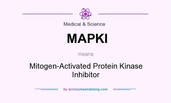 What does MAPKI mean? It stands for Mitogen-Activated Protein Kinase Inhibitor