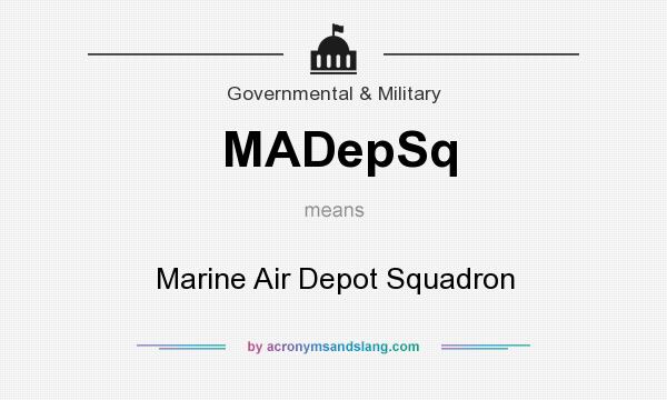 What does MADepSq mean? It stands for Marine Air Depot Squadron