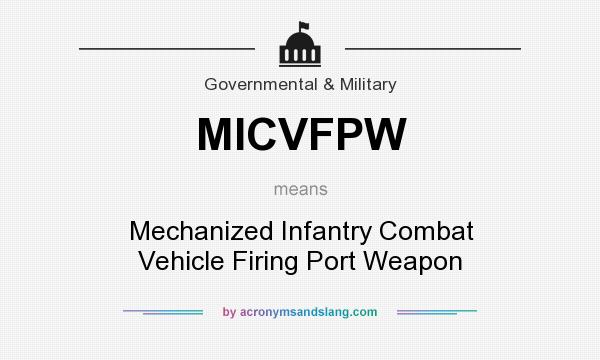 What does MICVFPW mean? It stands for Mechanized Infantry Combat Vehicle Firing Port Weapon