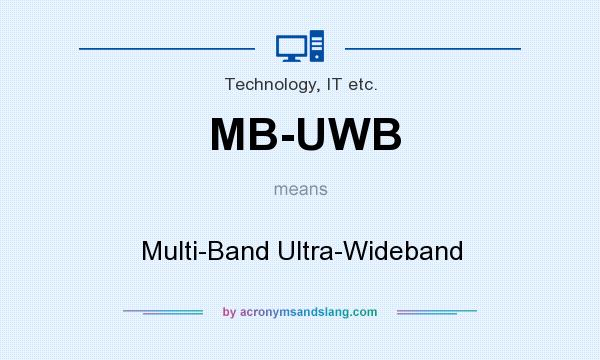 What does MB-UWB mean? It stands for Multi-Band Ultra-Wideband
