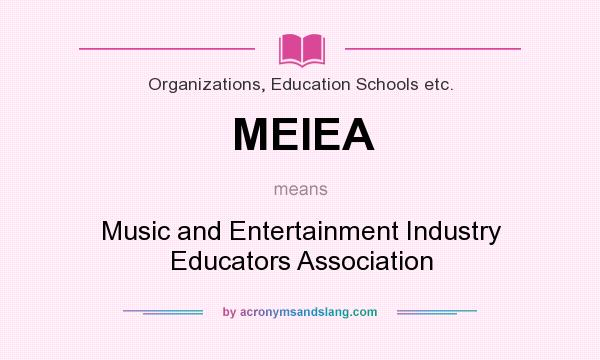 What does MEIEA mean? It stands for Music and Entertainment Industry Educators Association