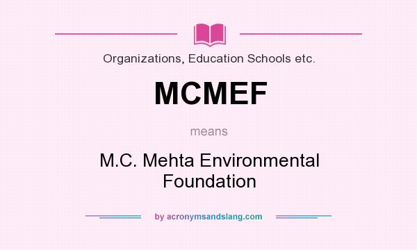 What does MCMEF mean? It stands for M.C. Mehta Environmental Foundation