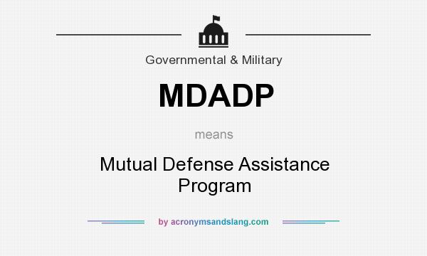 What does MDADP mean? It stands for Mutual Defense Assistance Program
