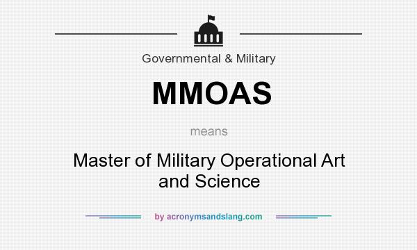 What does MMOAS mean? It stands for Master of Military Operational Art and Science
