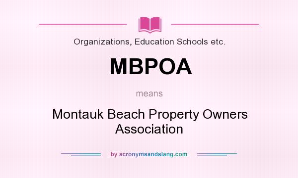 What does MBPOA mean? It stands for Montauk Beach Property Owners Association