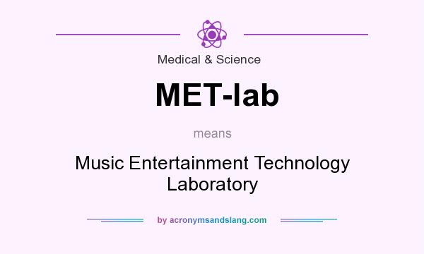What does MET-lab mean? It stands for Music Entertainment Technology Laboratory