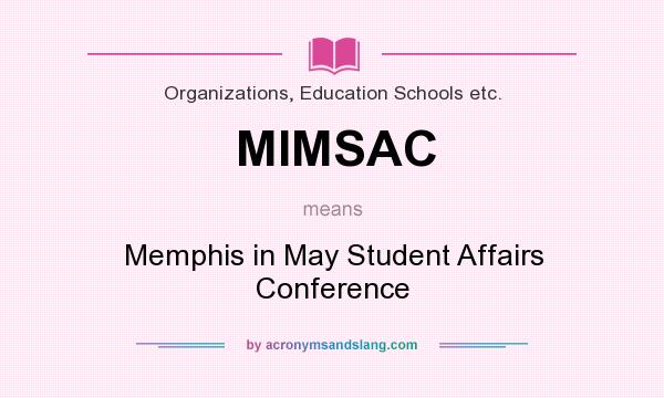 What does MIMSAC mean? It stands for Memphis in May Student Affairs Conference