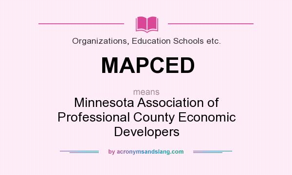 What does MAPCED mean? It stands for Minnesota Association of Professional County Economic Developers