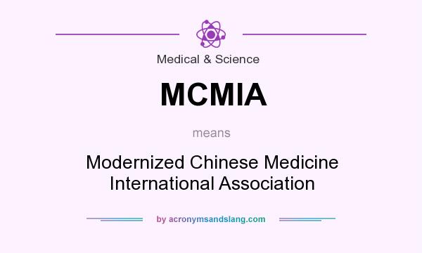 What does MCMIA mean? It stands for Modernized Chinese Medicine International Association