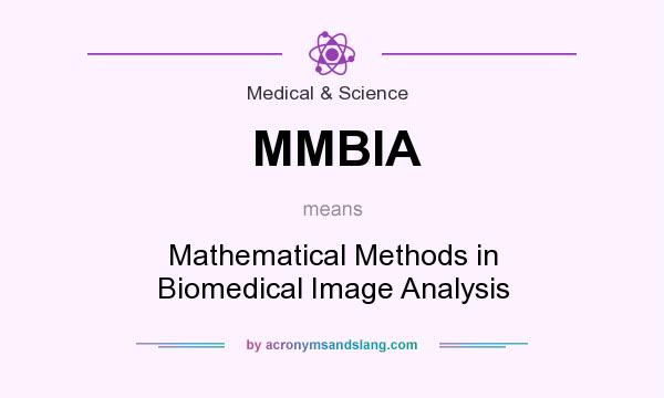 What does MMBIA mean? It stands for Mathematical Methods in Biomedical Image Analysis