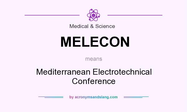What does MELECON mean? It stands for Mediterranean Electrotechnical Conference
