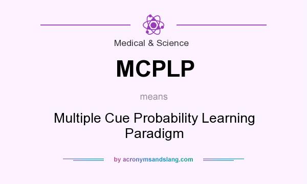 What does MCPLP mean? It stands for Multiple Cue Probability Learning Paradigm