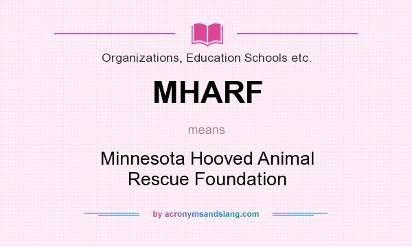 What does MHARF mean? It stands for Minnesota Hooved Animal Rescue Foundation