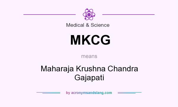 What does MKCG mean? It stands for Maharaja Krushna Chandra Gajapati