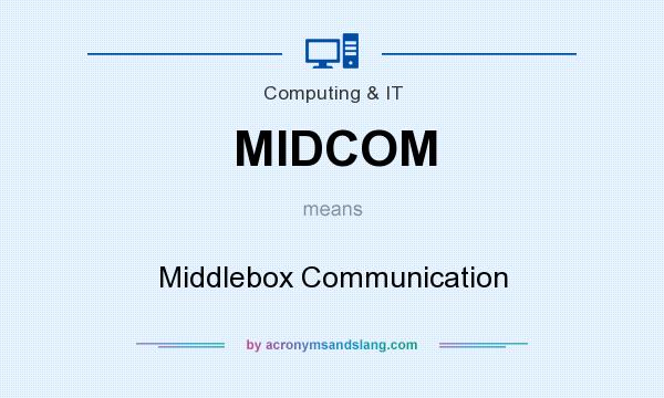 What does MIDCOM mean? It stands for Middlebox Communication