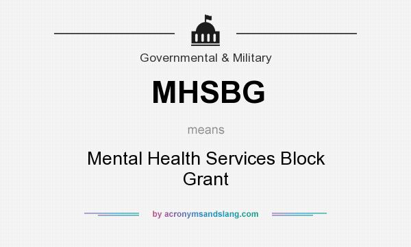 What does MHSBG mean? It stands for Mental Health Services Block Grant