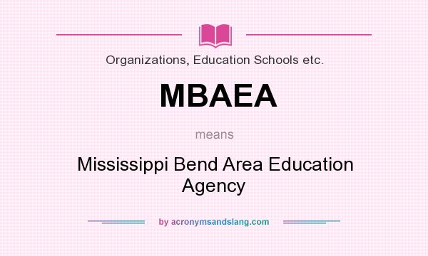What does MBAEA mean? It stands for Mississippi Bend Area Education Agency
