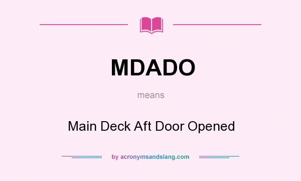 What does MDADO mean? It stands for Main Deck Aft Door Opened