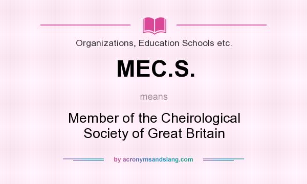 What does MEC.S. mean? It stands for Member of the Cheirological Society of Great Britain