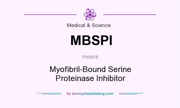 What does MBSPI mean? It stands for Myofibril-Bound Serine Proteinase Inhibitor