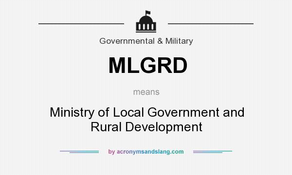 What does MLGRD mean? It stands for Ministry of Local Government and Rural Development