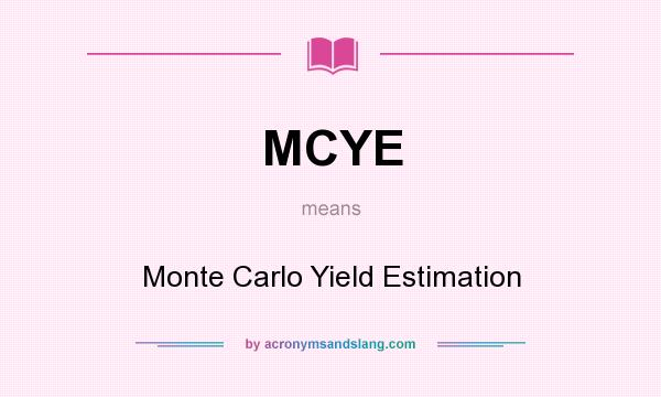 What does MCYE mean? It stands for Monte Carlo Yield Estimation