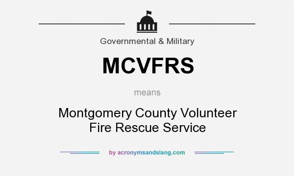 What does MCVFRS mean? It stands for Montgomery County Volunteer Fire Rescue Service