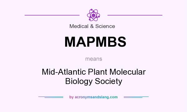 What does MAPMBS mean? It stands for Mid-Atlantic Plant Molecular Biology Society