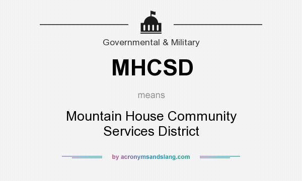 What does MHCSD mean? It stands for Mountain House Community Services District