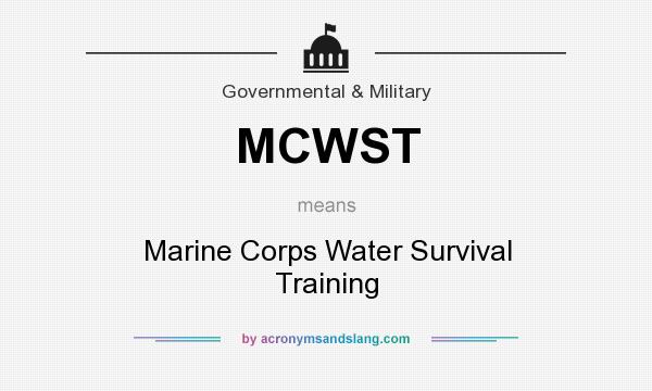 What does MCWST mean? It stands for Marine Corps Water Survival Training