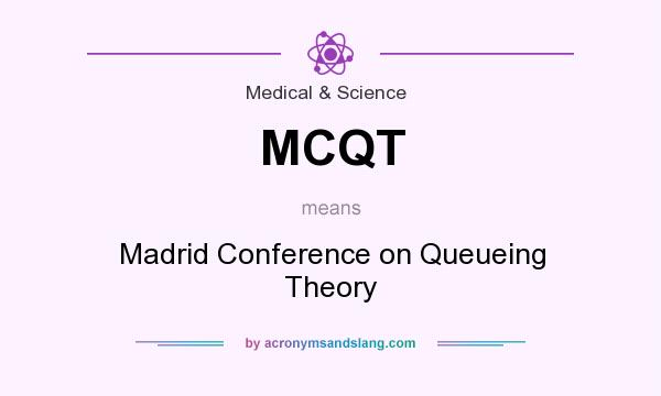 What does MCQT mean? It stands for Madrid Conference on Queueing Theory