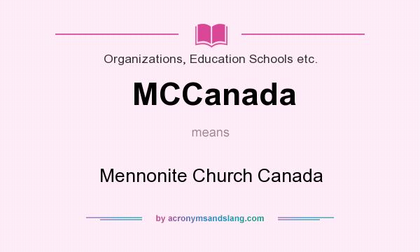 What does MCCanada mean? It stands for Mennonite Church Canada