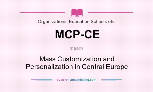 What does MCP-CE mean? It stands for Mass Customization and Personalization in Central Europe