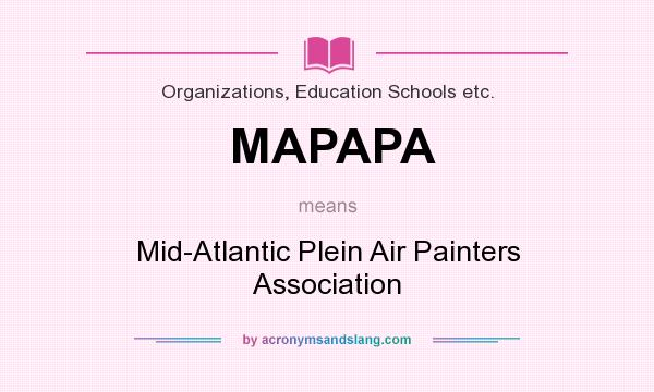 What does MAPAPA mean? It stands for Mid-Atlantic Plein Air Painters Association