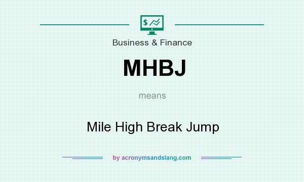 What does MHBJ mean? It stands for Mile High Break Jump