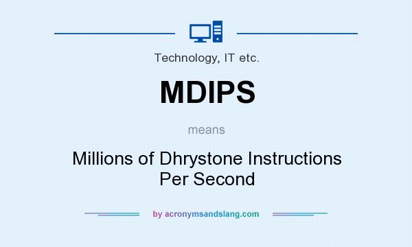 What does MDIPS mean? It stands for Millions of Dhrystone Instructions Per Second