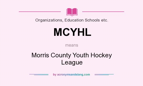 What does MCYHL mean? It stands for Morris County Youth Hockey League