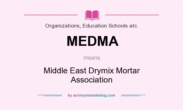 What does MEDMA mean? It stands for Middle East Drymix Mortar Association