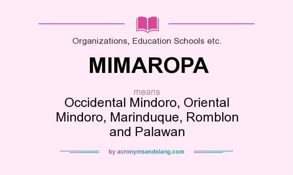 What does MIMAROPA mean? It stands for Occidental Mindoro, Oriental Mindoro, Marinduque, Romblon and Palawan