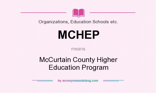 What does MCHEP mean? It stands for McCurtain County Higher Education Program