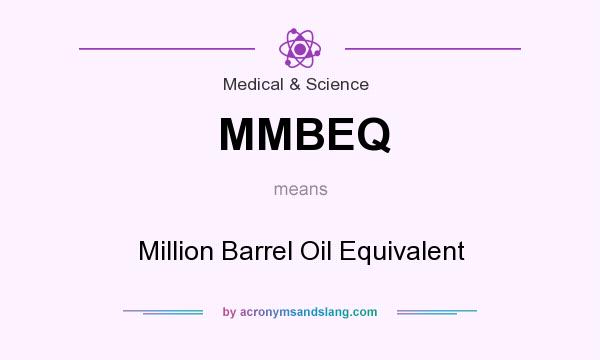 What does MMBEQ mean? It stands for Million Barrel Oil Equivalent