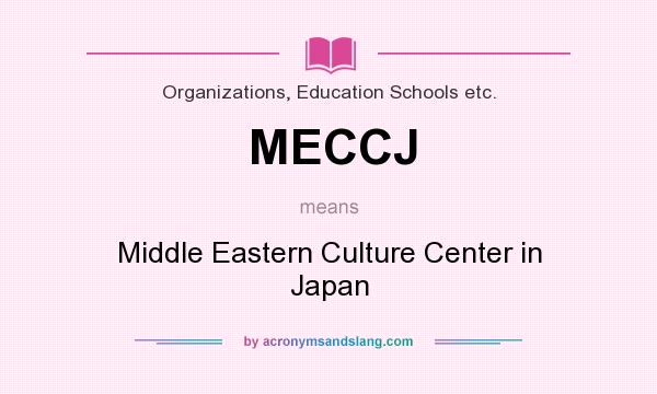 What does MECCJ mean? It stands for Middle Eastern Culture Center in Japan