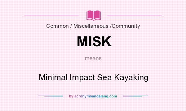 What does MISK mean? It stands for Minimal Impact Sea Kayaking
